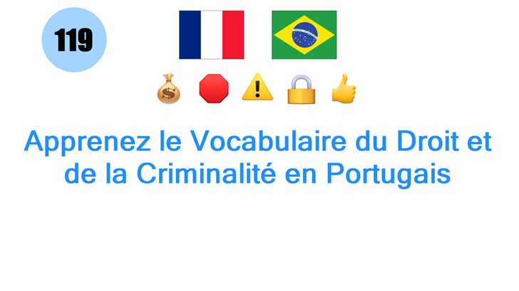 Apprenez le Vocabulaire du Droit et de la Criminalité en Portugais
